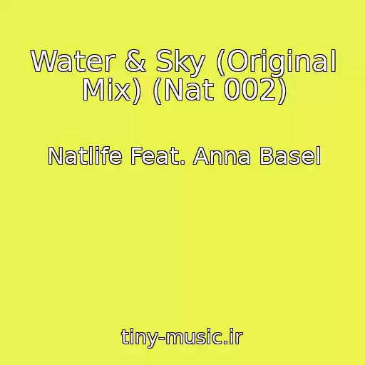 کاور آهنگ Water & Sky (Original Mix) (Nat 002) از Natlife Feat. Anna Basel