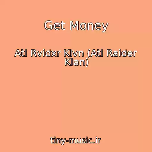 کاور آهنگ Get Money از Atl Rvidxr Klvn (Atl Raider Klan)