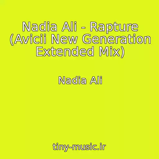 کاور آهنگ Nadia Ali - Rapture (Avicii New Generation Extended Mix) از Nadia Ali
