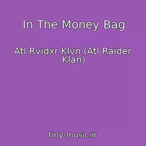 کاور آهنگ In The Money Bag از Atl Rvidxr Klvn (Atl Raider Klan)