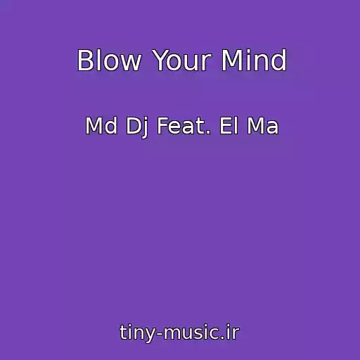 کاور آهنگ Blow Your Mind از Md Dj Feat. El Ma