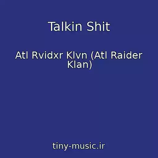 کاور آهنگ Talkin Shit از Atl Rvidxr Klvn (Atl Raider Klan)