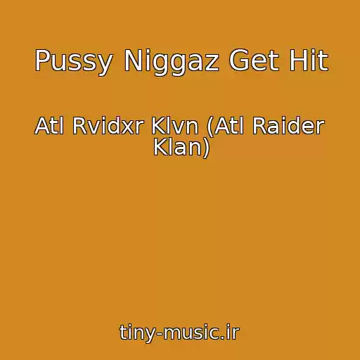 کاور آهنگ Pussy Niggaz Get Hit از Atl Rvidxr Klvn (Atl Raider Klan)