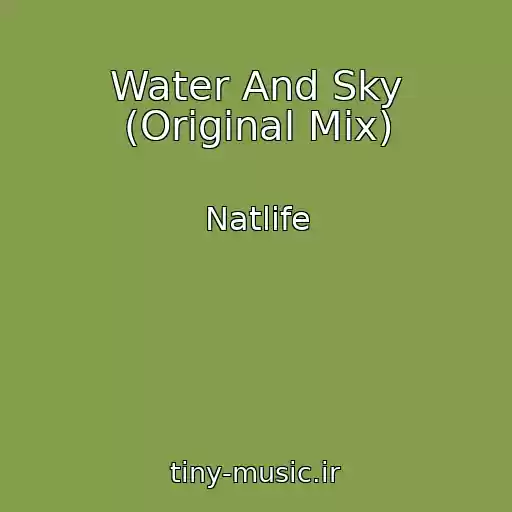 کاور آهنگ Water And Sky (Original Mix) از Natlife