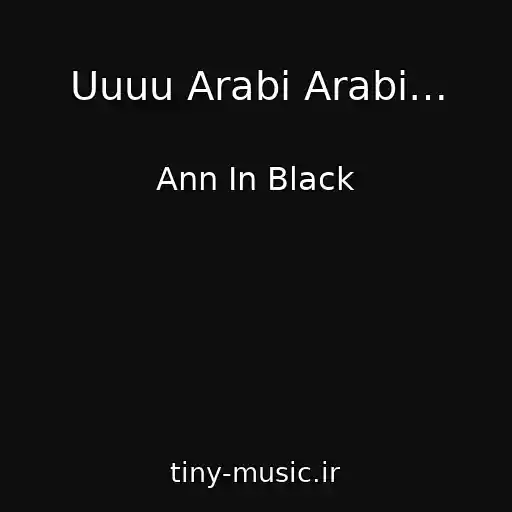 کاور آهنگ Uuuu Arabi Arabi… از Ann In Black