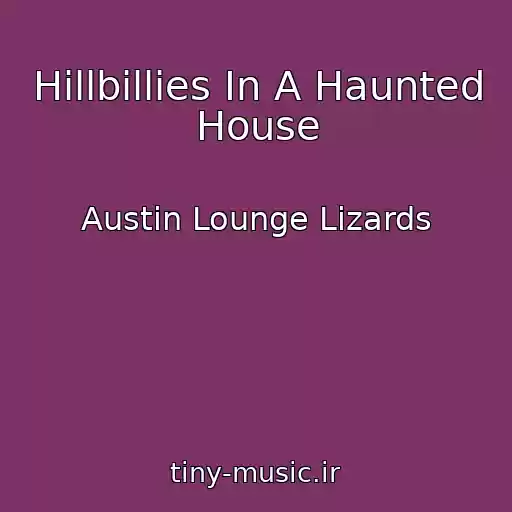 کاور آهنگ Hillbillies In A Haunted House از Austin Lounge Lizards