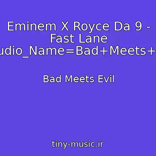 کاور آهنگ Eminem X Royce Da 9 - Fast Lane /?audio_Name=Bad+Meets+Evil از Bad Meets Evil