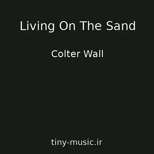 کاور آهنگ Living On The Sand از Colter Wall