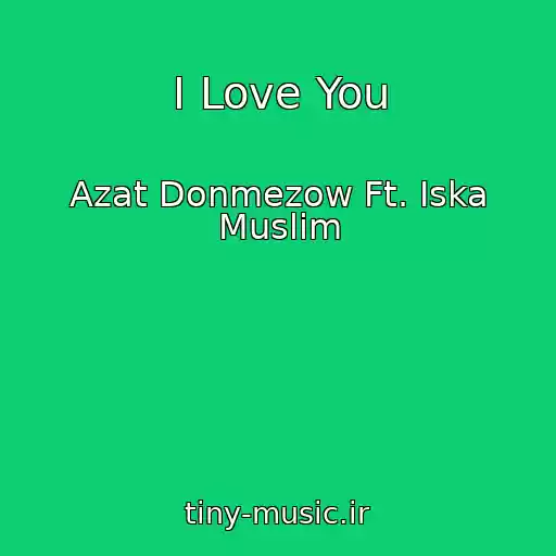 کاور آهنگ I Love You از Azat Donmezow Ft. Iska Muslim