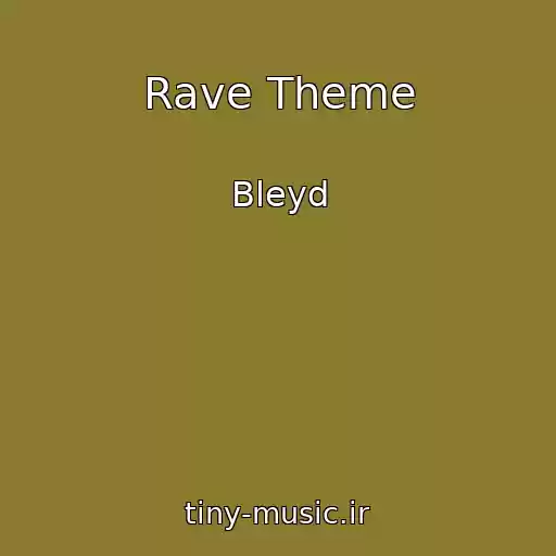 کاور آهنگ Rave Theme از Bleyd