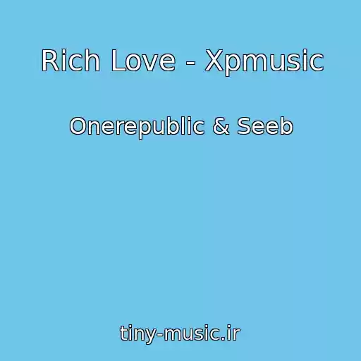 کاور آهنگ Rich Love - Xpmusic از Onerepublic & Seeb