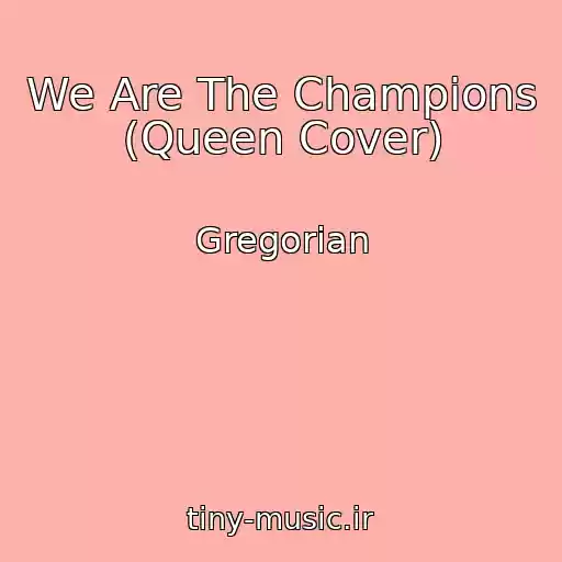 کاور آهنگ We Are The Champions (Queen Cover) از Gregorian