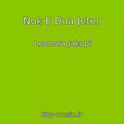 کاور آهنگ Nuk E Dua Jeten از Leonora Jakupi