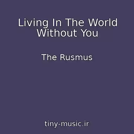 کاور آهنگ Living In The World Without You از The Rusmus