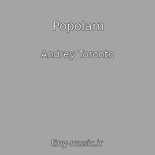 کاور آهنگ Popolam از Andrey Toronto