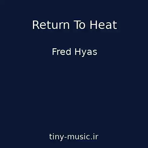 کاور آهنگ Return To Heat از Fred Hyas