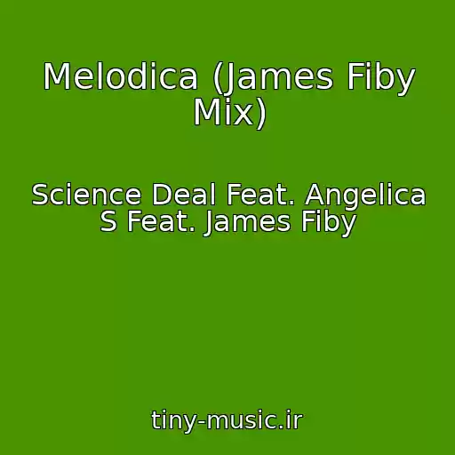 کاور آهنگ Melodica (James Fiby Mix) از Science Deal Feat. Angelica S Feat. James Fiby
