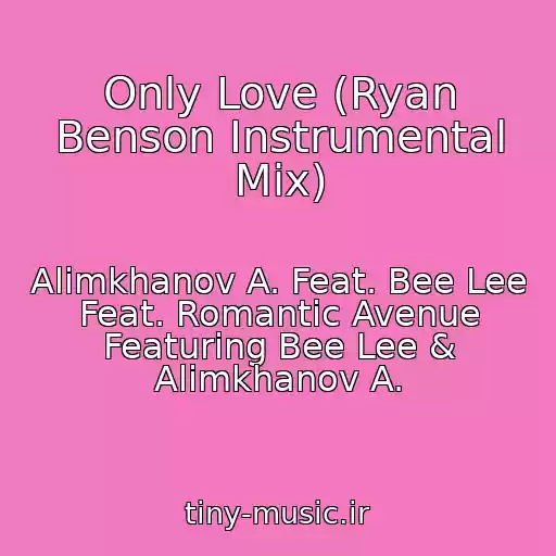 کاور آهنگ Only Love (Ryan Benson Instrumental Mix) از Alimkhanov A. Feat. Bee Lee Feat. Romantic Avenue Featuring Bee Lee & Alimkhanov A.