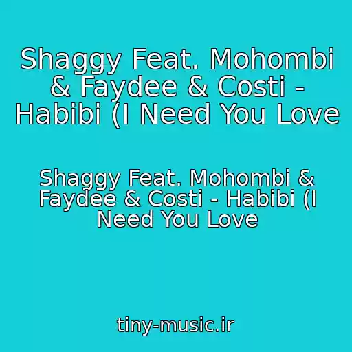 کاور آهنگ Shaggy Feat. Mohombi & Faydee & Costi - Habibi (I Need You Love از Shaggy Feat. Mohombi & Faydee & Costi - Habibi (I Need You Love