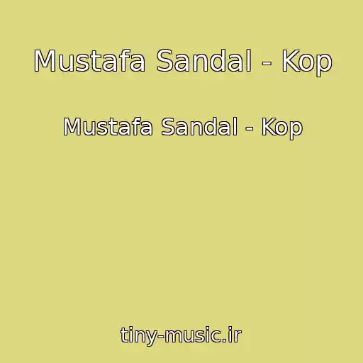 کاور آهنگ Mustafa Sandal - Kop از Mustafa Sandal - Kop