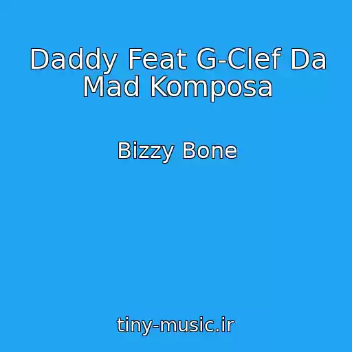 کاور آهنگ Daddy Feat G-Clef Da Mad Komposa از Bizzy Bone