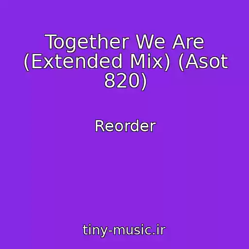کاور آهنگ Together We Are (Extended Mix) (Asot 820) از Reorder