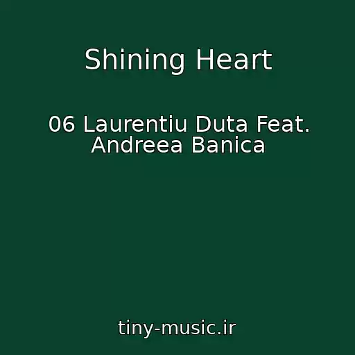کاور آهنگ Shining Heart از 06 Laurentiu Duta Feat. Andreea Banica