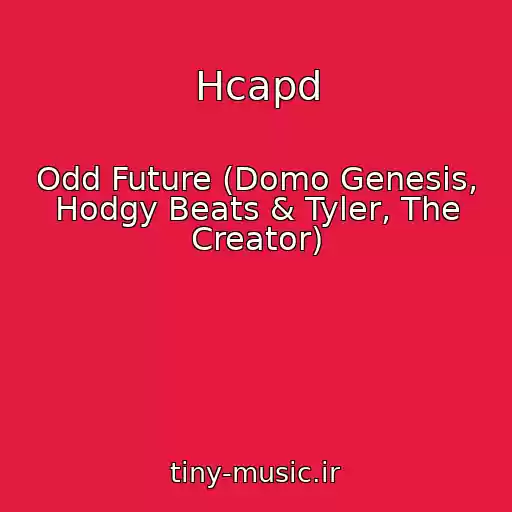کاور آهنگ Hcapd از Odd Future (Domo Genesis, Hodgy Beats & Tyler, The Creator)
