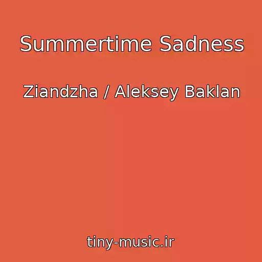 کاور آهنگ Summertime Sadness از Ziandzha / Aleksey Baklan