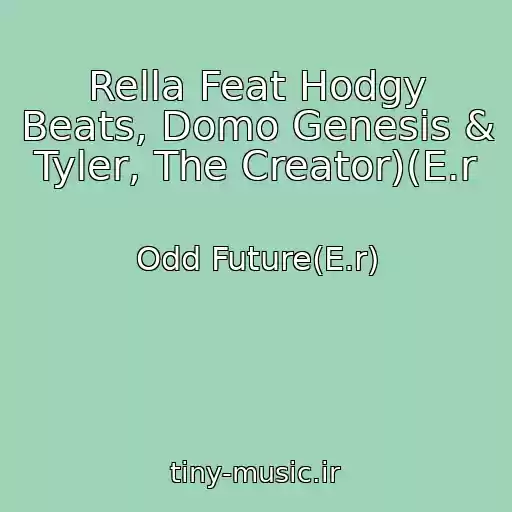 کاور آهنگ Rella Feat Hodgy Beats, Domo Genesis & Tyler, The Creator)(E.r از Odd Future(E.r)
