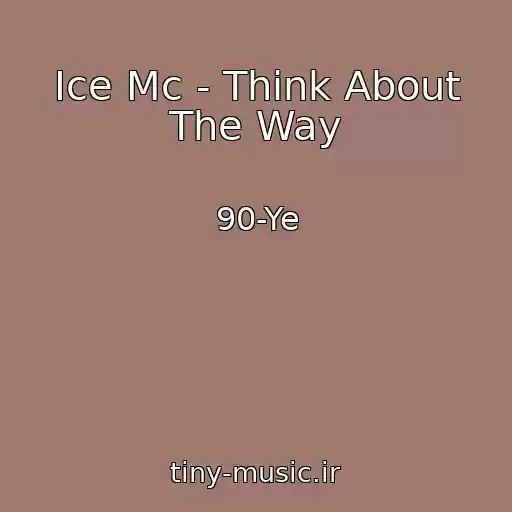 کاور آهنگ Ice Mc - Think About The Way از 90-Ye