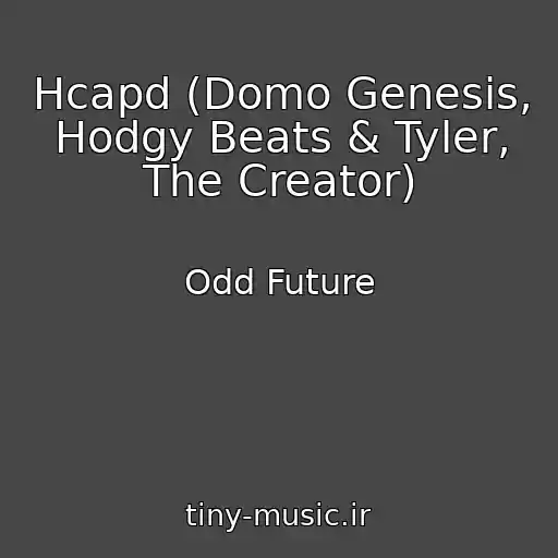 کاور آهنگ Hcapd (Domo Genesis, Hodgy Beats & Tyler, The Creator) از Odd Future