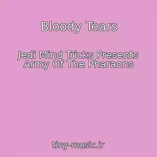 کاور آهنگ Bloody Tears از Jedi Mind Tricks Presents Army Of The Pharaons