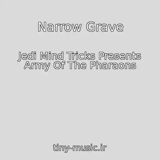 کاور آهنگ Narrow Grave از Jedi Mind Tricks Presents Army Of The Pharaons