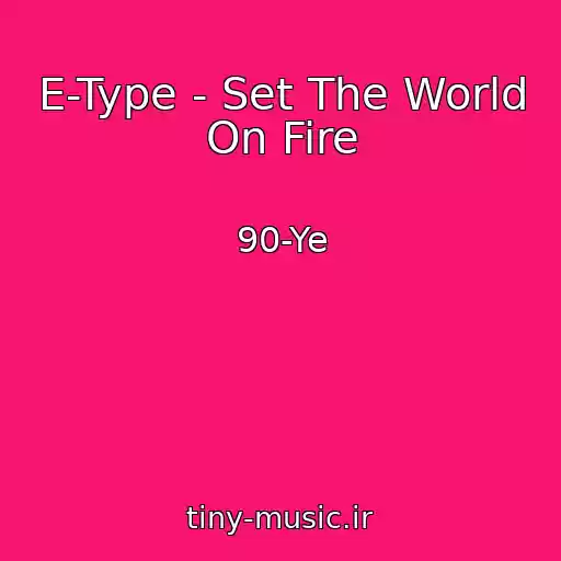 کاور آهنگ E-Type - Set The World On Fire از 90-Ye