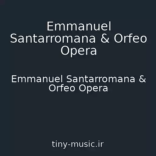 کاور آهنگ Emmanuel Santarromana & Orfeo Opera از Emmanuel Santarromana & Orfeo Opera