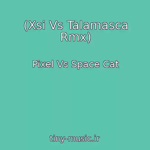 کاور آهنگ (Xsi Vs Talamasca Rmx) از Pixel Vs Space Cat
