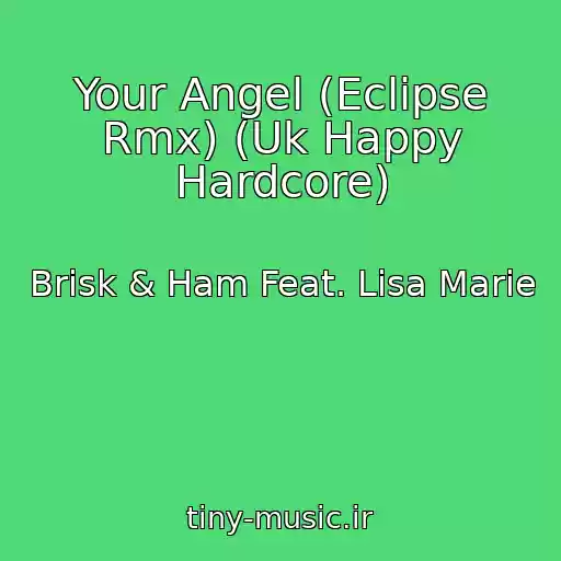 کاور آهنگ Your Angel (Eclipse Rmx) (Uk Happy Hardcore) از Brisk & Ham Feat. Lisa Marie