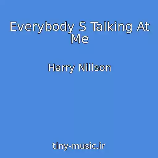 کاور آهنگ Everybody S Talking At Me از Harry Nillson