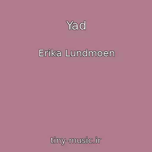 کاور آهنگ Yad از Erika Lundmoen