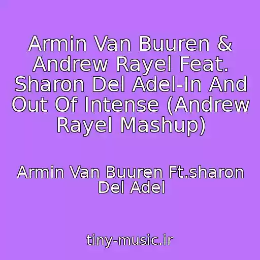 کاور آهنگ Armin Van Buuren & Andrew Rayel Feat. Sharon Del Adel-In And Out Of Intense (Andrew Rayel Mashup) از Armin Van Buuren Ft.sharon Del Adel
