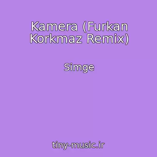 کاور آهنگ Kamera (Furkan Korkmaz Remix) از Simge