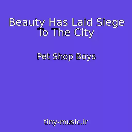 کاور آهنگ Beauty Has Laid Siege To The City از Pet Shop Boys