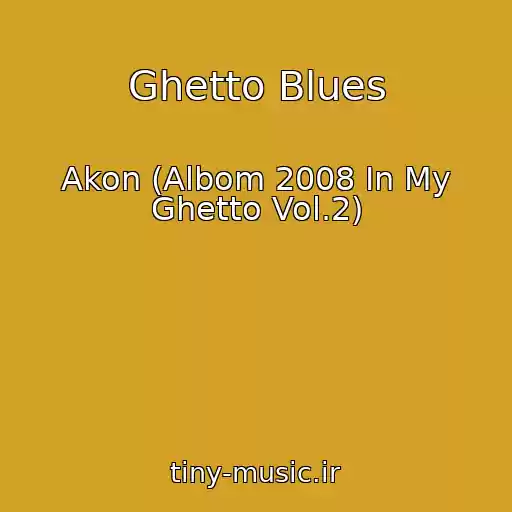 کاور آهنگ Ghetto Blues از Akon (Albom 2008 In My Ghetto Vol.2)