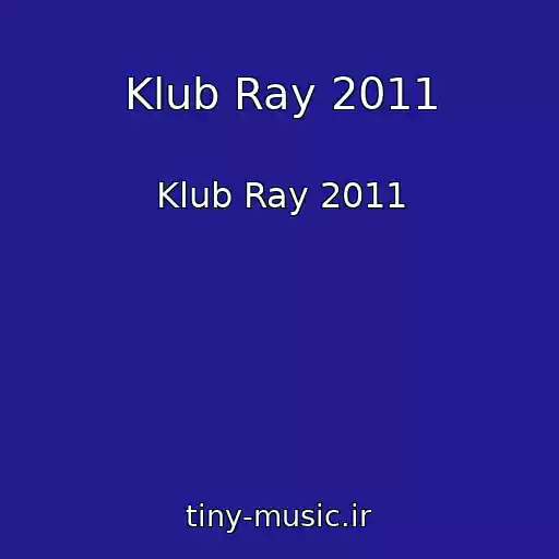 کاور آهنگ Klub Ray 2011 از Klub Ray 2011