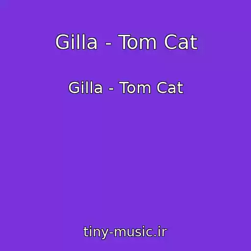 کاور آهنگ Gilla - Tom Cat از Gilla - Tom Cat