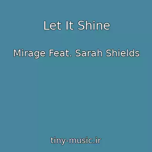 کاور آهنگ Let It Shine از Mirage Feat. Sarah Shields