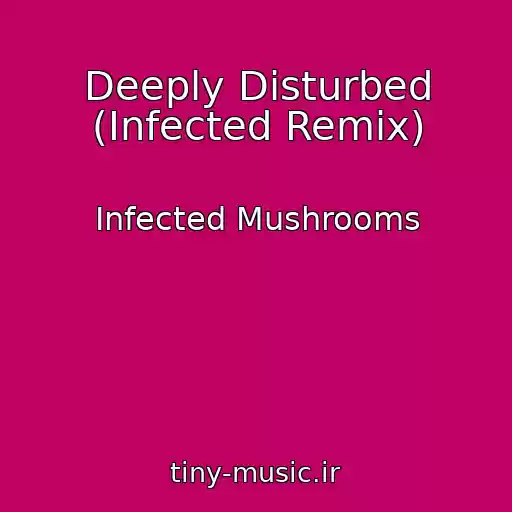 کاور آهنگ Deeply Disturbed (Infected Remix) از Infected Mushrooms