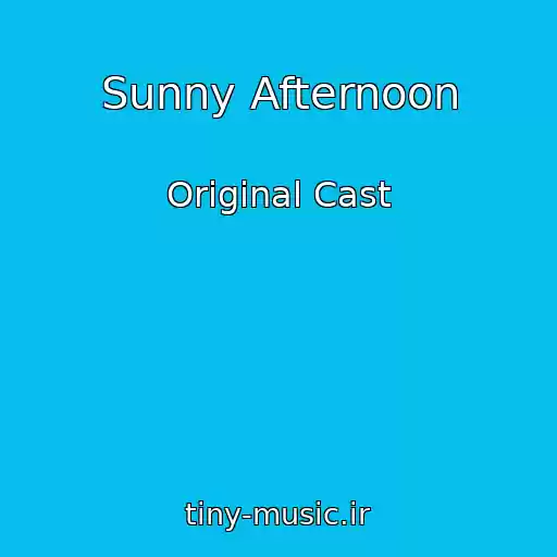 کاور آهنگ Sunny Afternoon از Original Cast