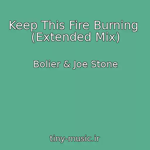 کاور آهنگ Keep This Fire Burning  (Extended Mix) از Bolier & Joe Stone